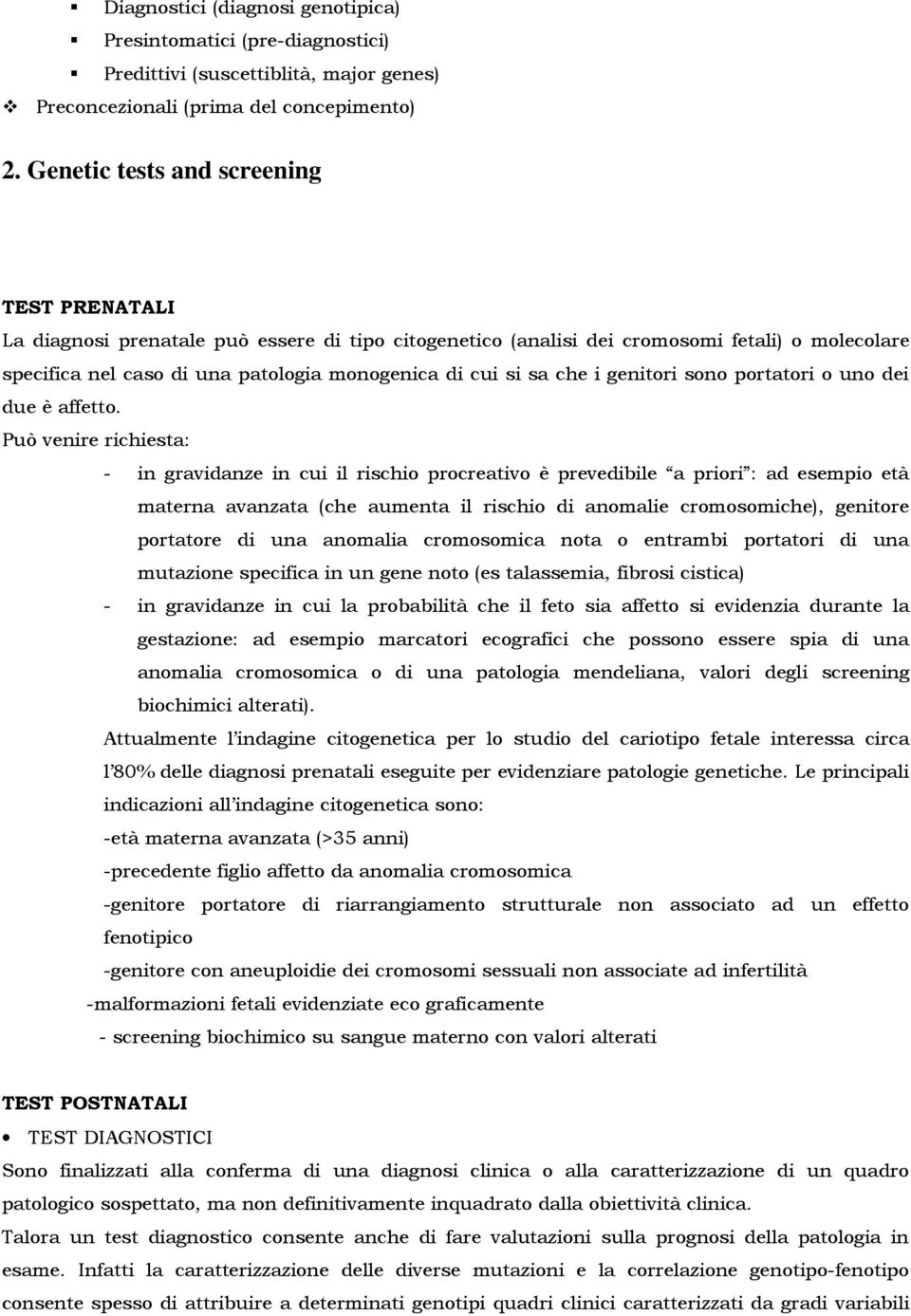 sa che i genitori sono portatori o uno dei due è affetto.