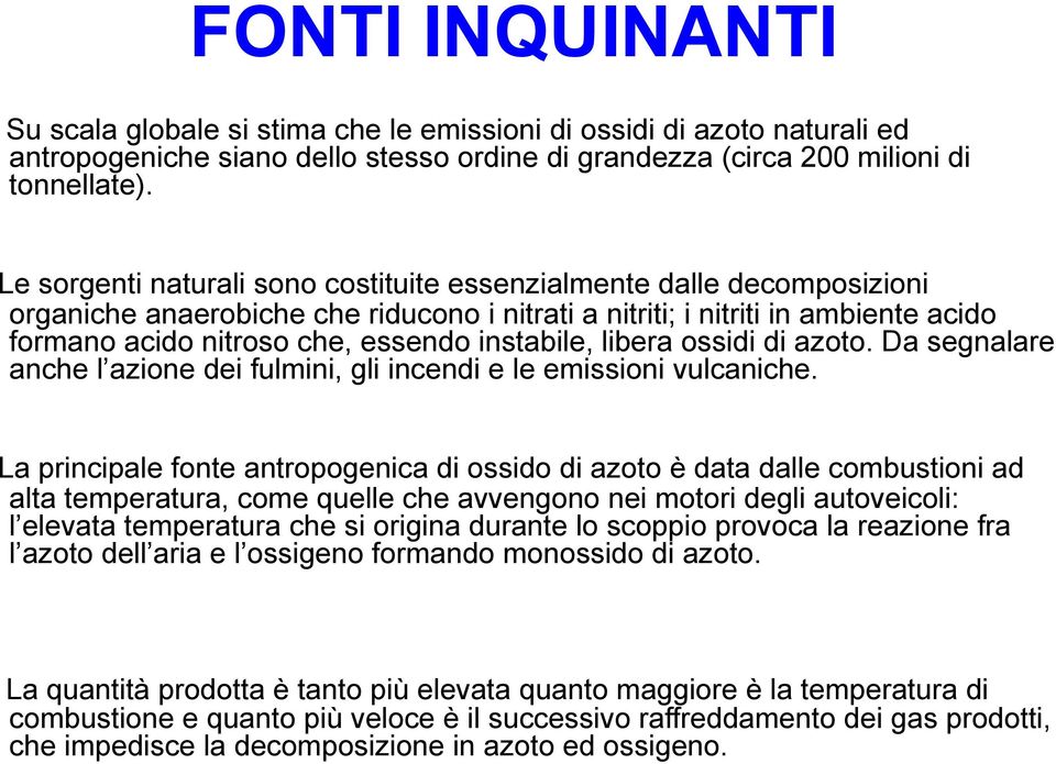 instabile, libera ossidi di azoto. Da segnalare anche l azione dei fulmini, gli incendi e le emissioni vulcaniche.