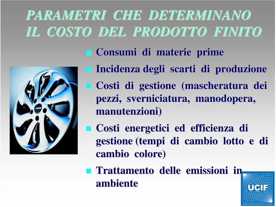 sverniciatura, manodopera, manutenzioni) Costi energetici ed efficienza di