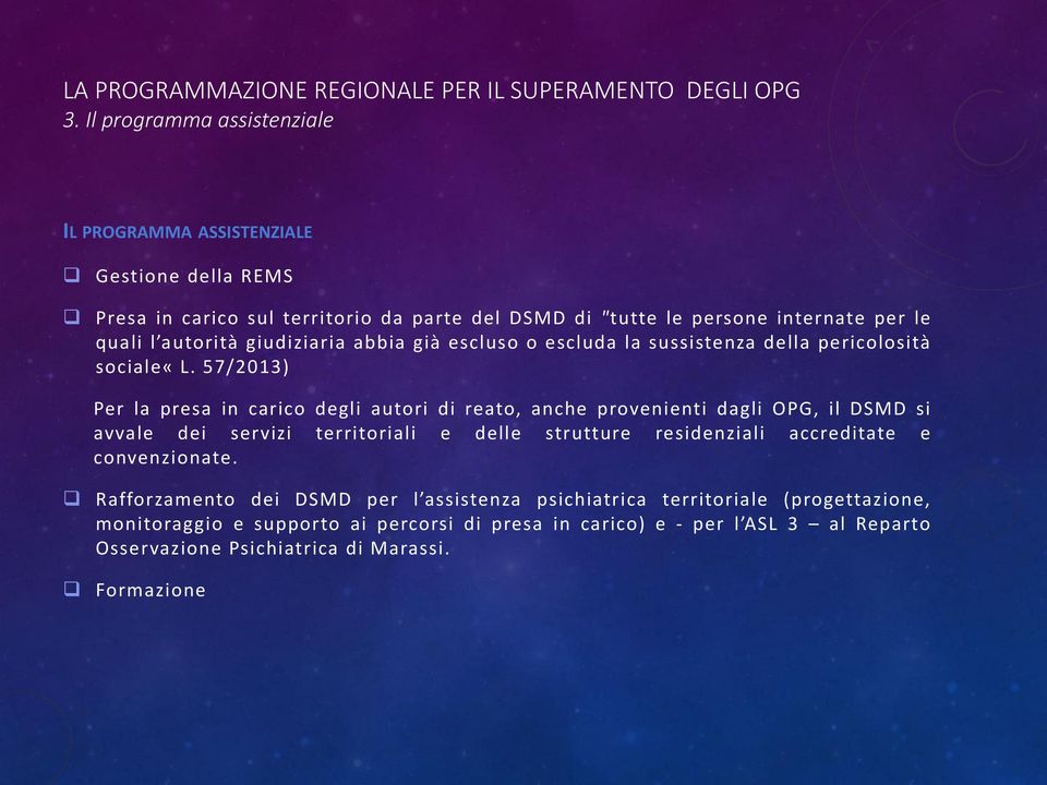 giudiziaria abbia già escluso o escluda la sussistenza della pericolosità sociale«l.