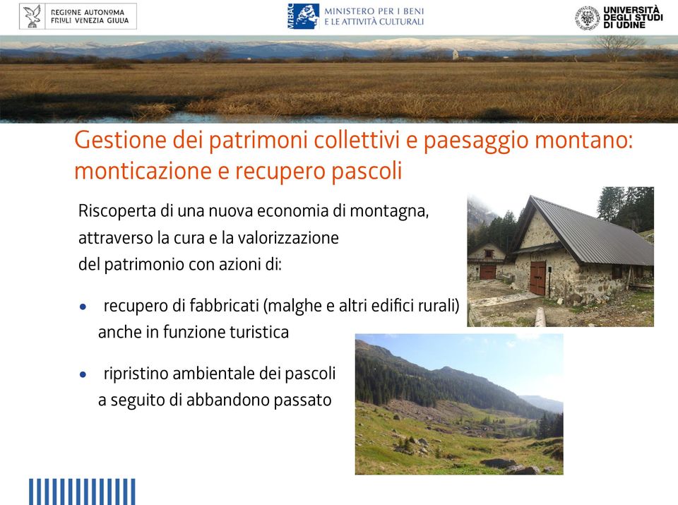 del patrimonio con azioni di: recupero di fabbricati (malghe e altri edifici rurali)