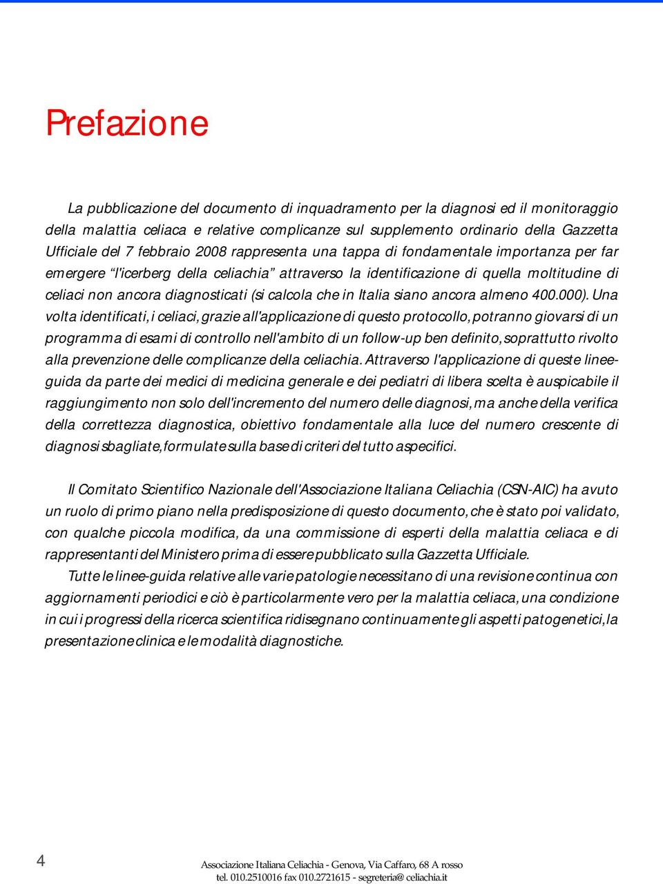 calcola che in Italia siano ancora almeno 400.000).