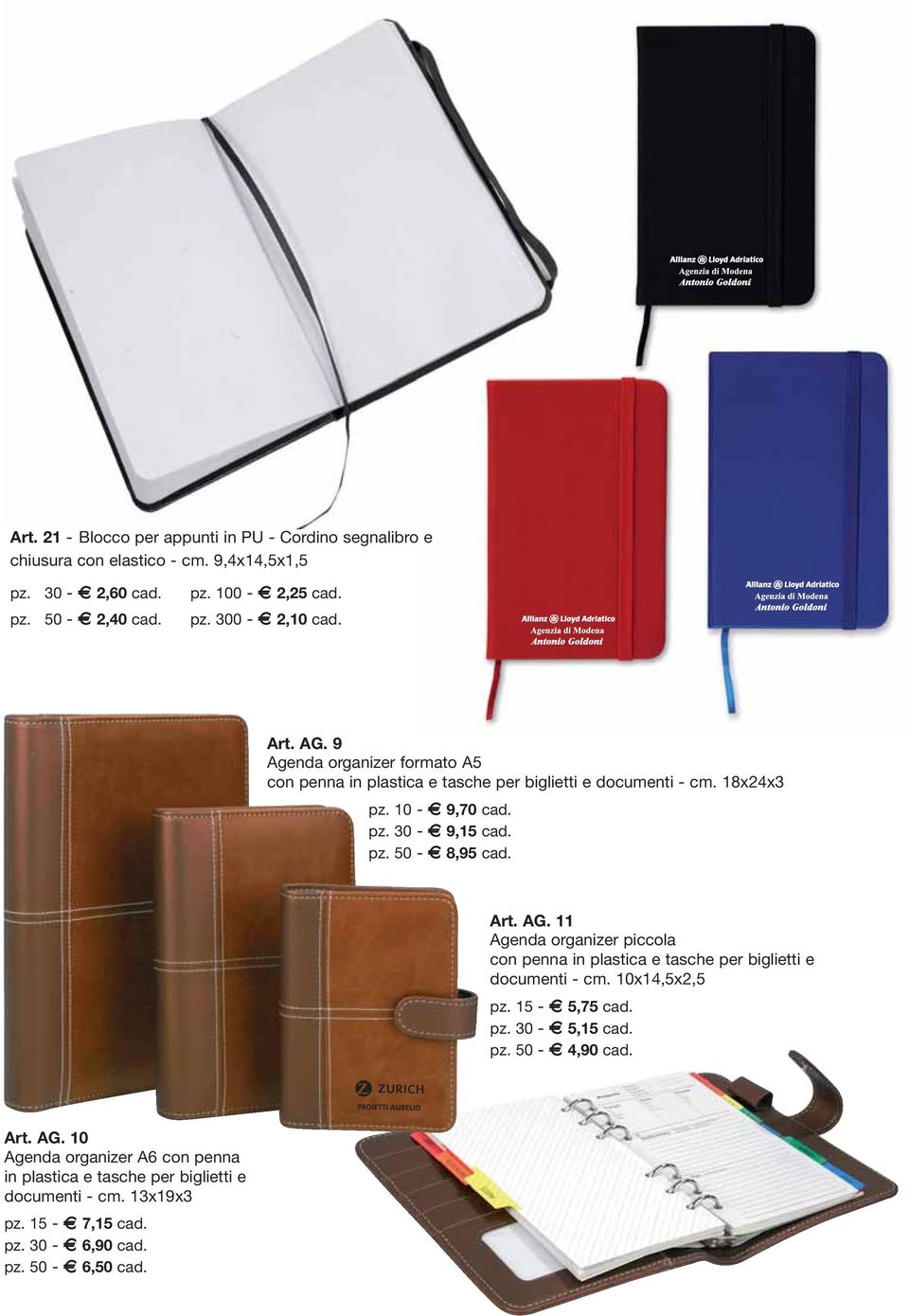 Art. AG. 11 Agenda organizer piccola con penna in plastica e tasche per biglietti e documenti - cm. 10x14,5x2,5 pz. 15 - E 5,75 cad. pz. 30 - E 5,15 cad. pz. 50 - E 4,90 cad.