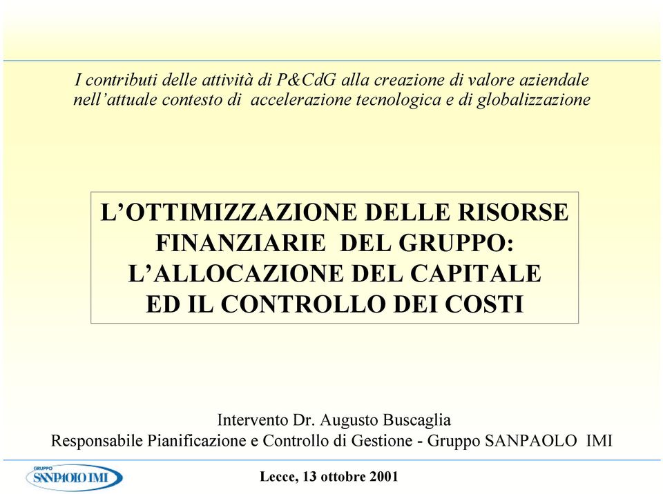 FINANZIARIE DEL GRUPPO: L ALLOCAZIONE DEL CAPITALE ED IL CONTROLLO DEI COSTI Intervento