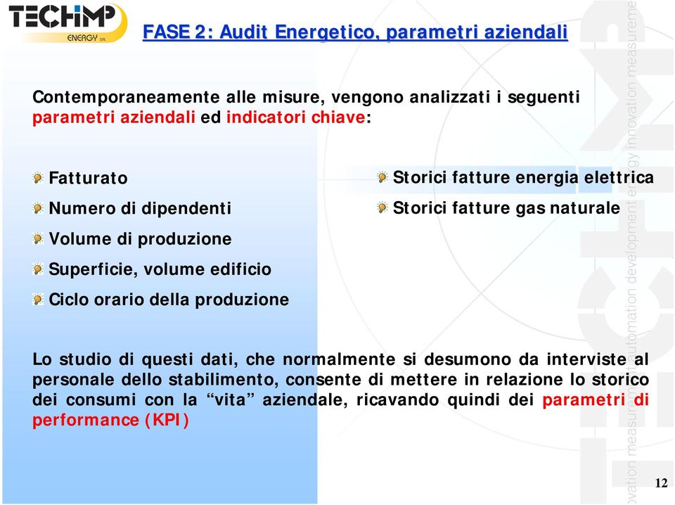 fatture energia elettrica Storici fatture gas naturale Lo studio di questi dati, che normalmente si desumono da interviste al personale