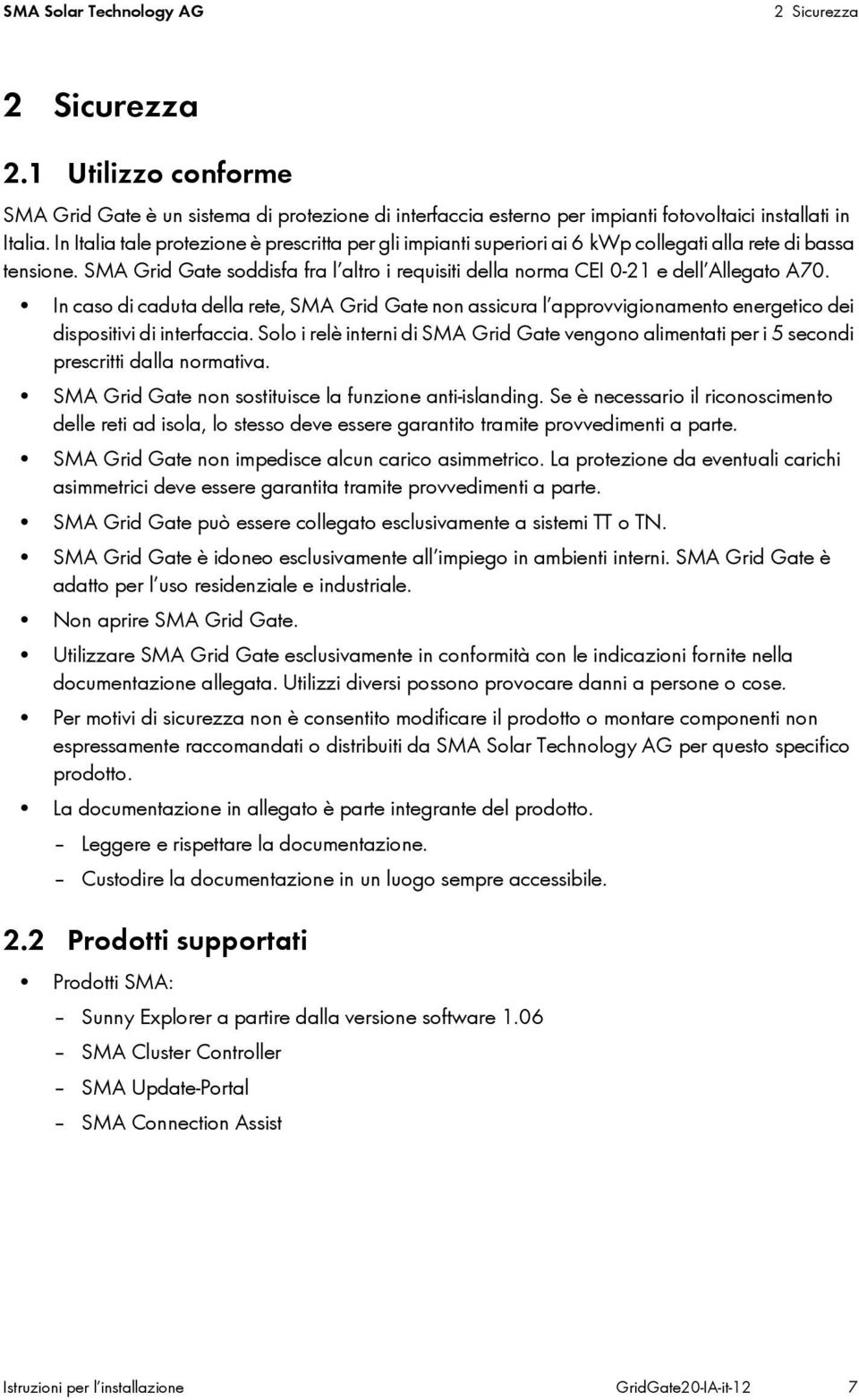 SMA Grid Gate soddisfa fra l altro i requisiti della norma CEI 0-21 e dell Allegato A70.