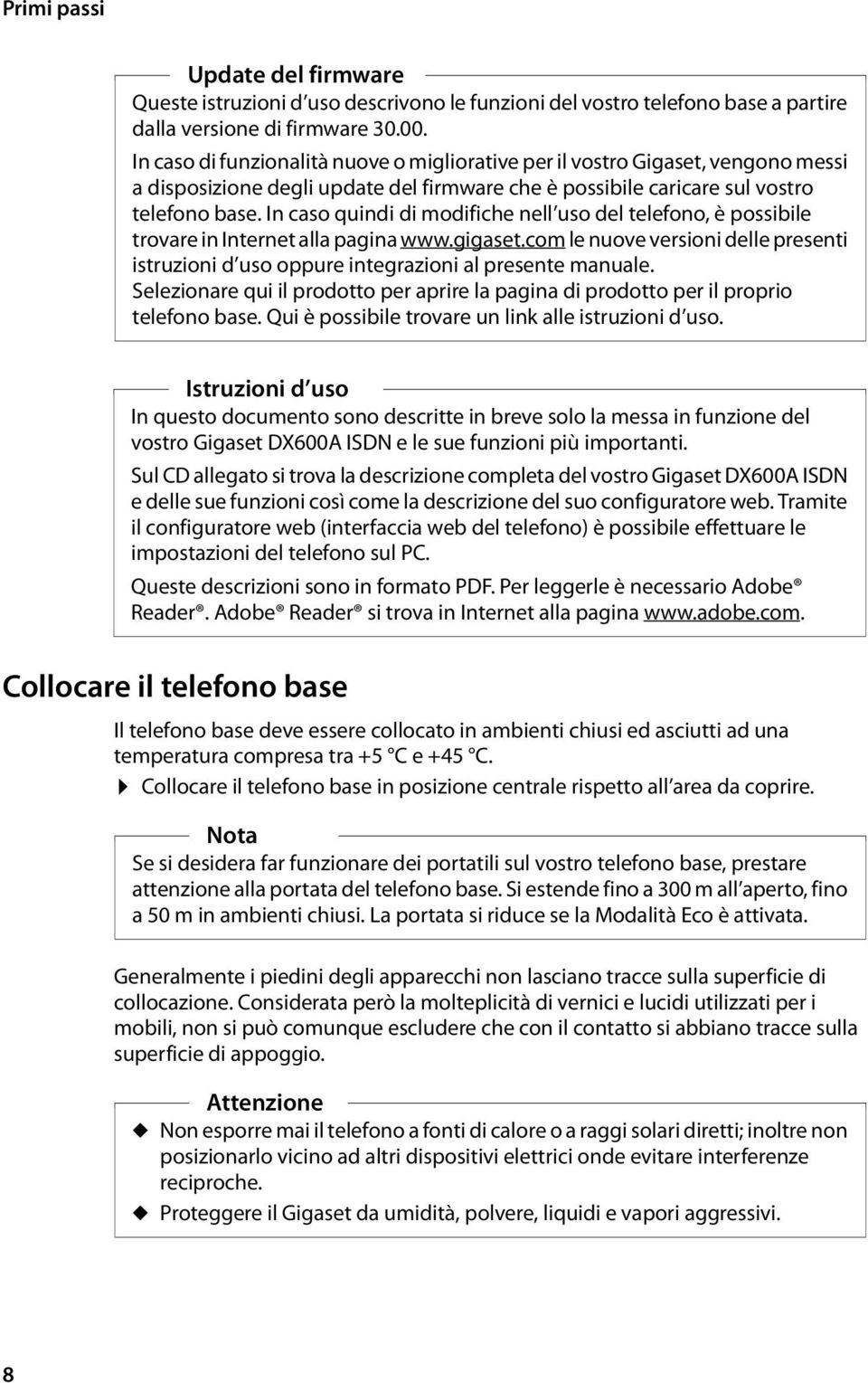 In caso quindi di modifiche nell uso del telefono, è possibile trovare in Internet alla pagina www.gigaset.