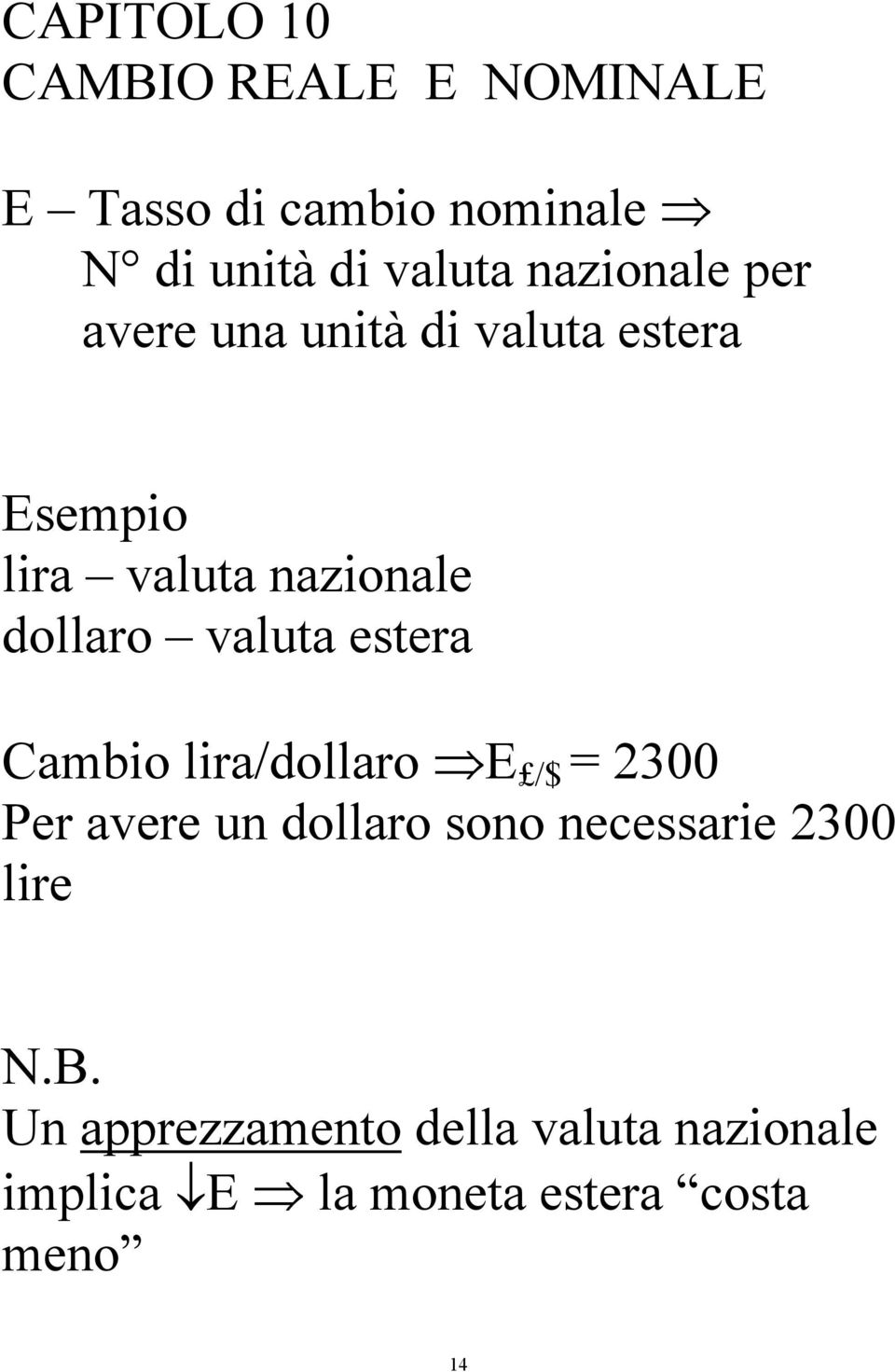 valua esea Cambio lia/dollao /$ = 2300 Pe avee un dollao sono necessaie 2300