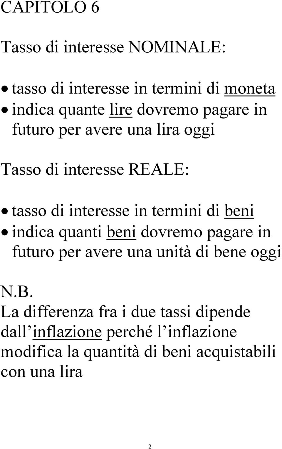 indica quani beni dovemo pagae in fuuo pe avee una unià di bene oggi N.B.