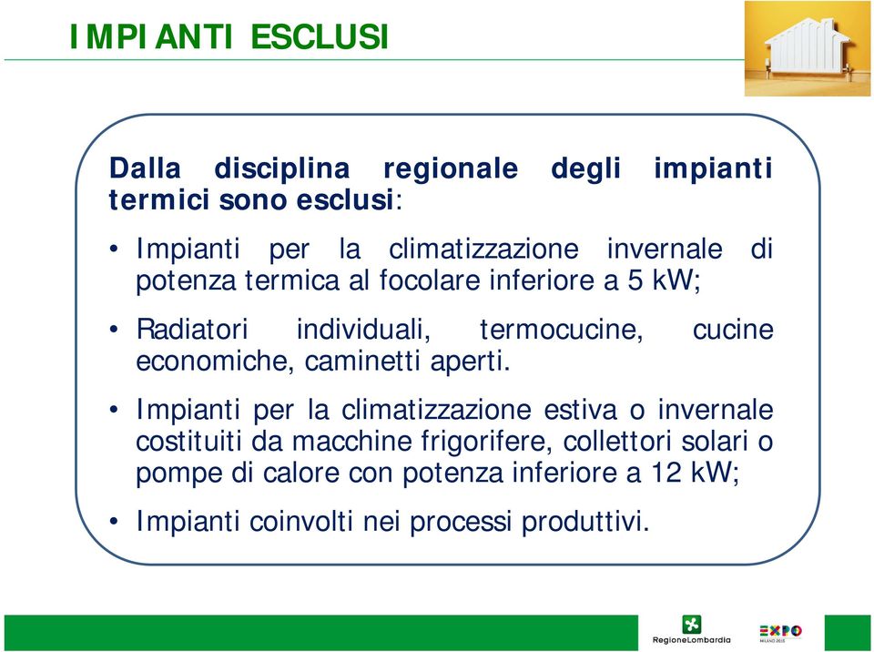 cucine economiche, caminetti aperti.