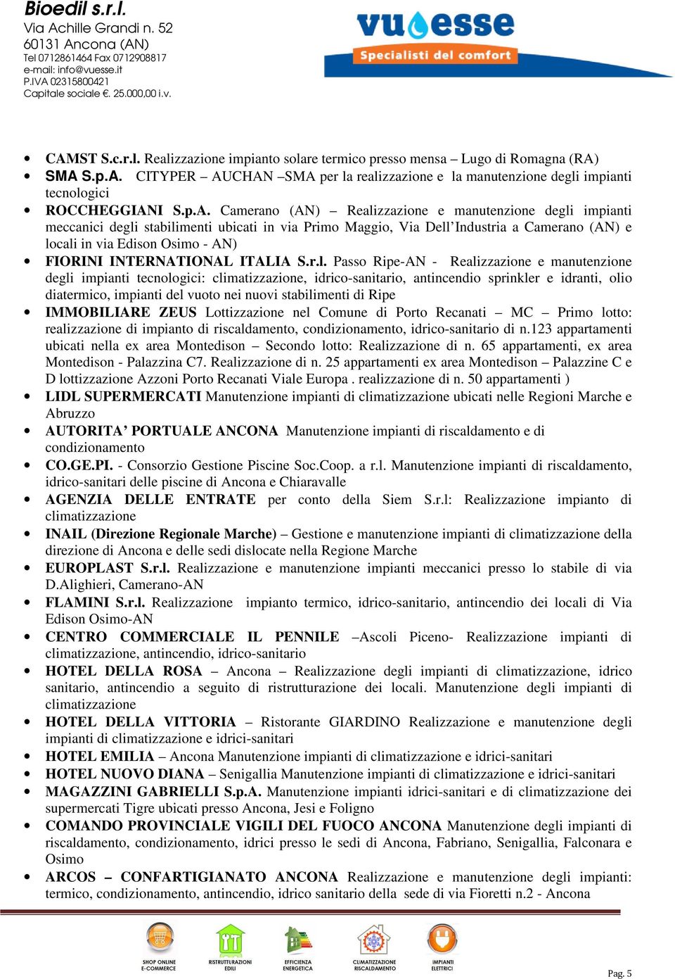 Camerano (AN) Realizzazione e manutenzione degli impianti meccanici degli stabilimenti ubicati in via Primo Maggio, Via Dell Industria a Camerano (AN) e locali in via Edison Osimo - AN) FIORINI