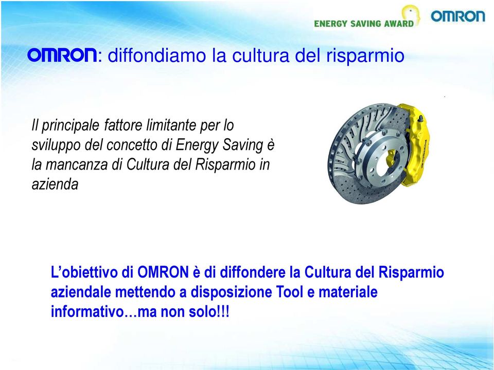 Risparmio in azienda L obiettivo di OMRON è di diffondere la Cultura del