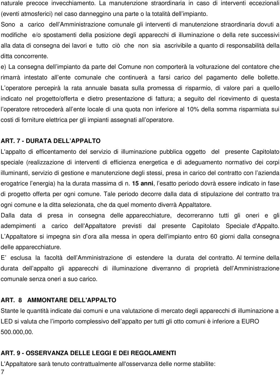 alla data di consegna dei lavori e tutto ciò che non sia ascrivibile a quanto di responsabilità della ditta concorrente.