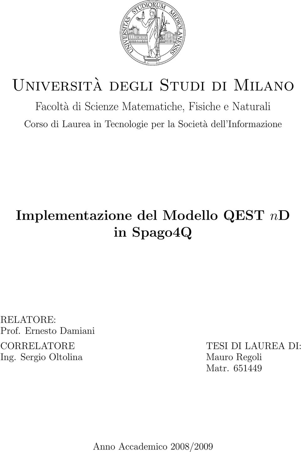 Implementazione del Modello QEST nd in Spago4Q RELATORE: Prof.