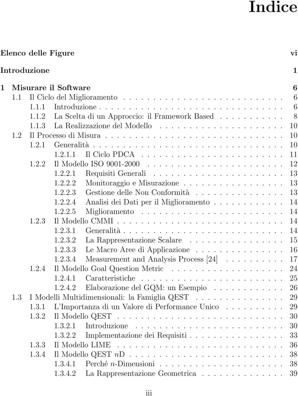 ....................... 11 1.2.2 Il Modello ISO 9001-2000....................... 12 1.2.2.1 Requisiti Generali...................... 13 1.2.2.2 Monitoraggio e Misurazione................. 13 1.2.2.3 Gestione delle Non Conformità.