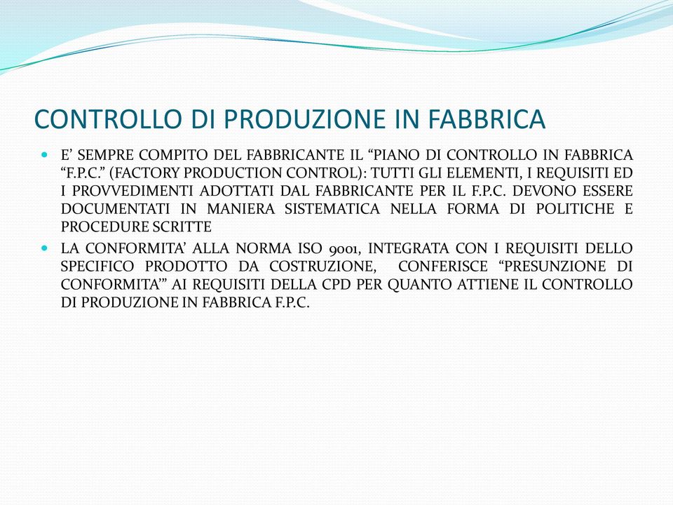 INTEGRATA CON I REQUISITI DELLO SPECIFICO PRODOTTO DA COSTRUZIONE, CONFERISCE PRESUNZIONE DI CONFORMITA AI REQUISITI DELLA CPD PER QUANTO