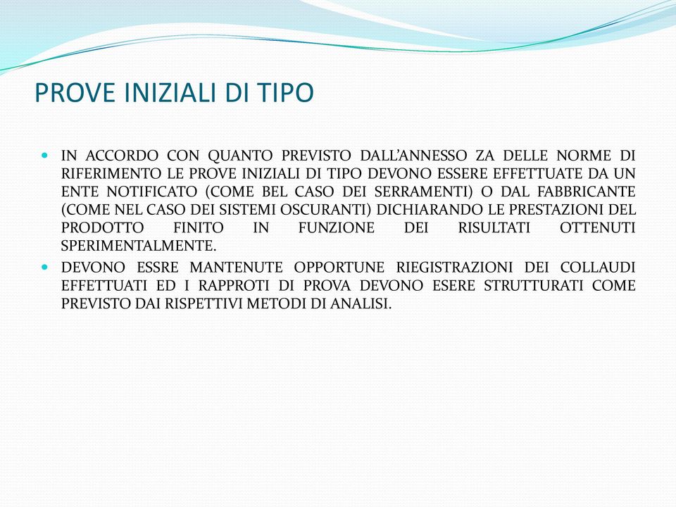 DICHIARANDO LE PRESTAZIONI DEL PRODOTTO FINITO IN FUNZIONE DEI RISULTATI OTTENUTI SPERIMENTALMENTE.