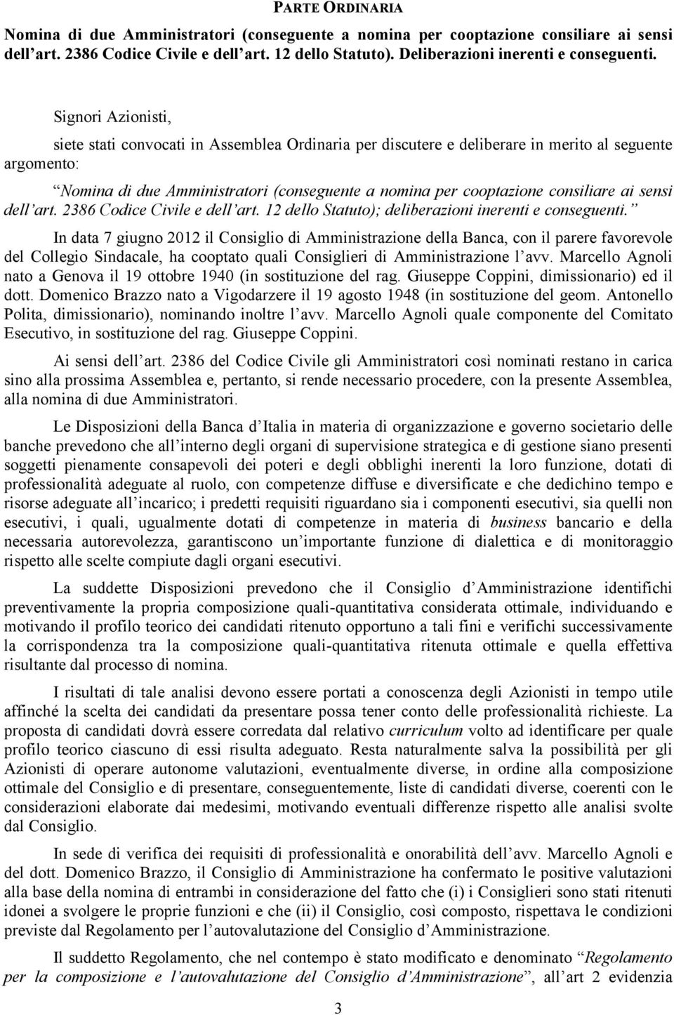 consiliare ai sensi dell art. 2386 Codice Civile e dell art. 12 dello Statuto); deliberazioni inerenti e conseguenti.