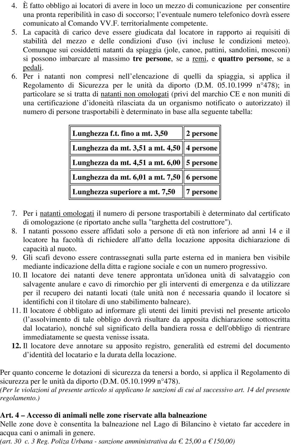 La capacità di carico deve essere giudicata dal locatore in rapporto ai requisiti di stabilità del mezzo e delle condizioni d'uso (ivi incluse le condizioni meteo).