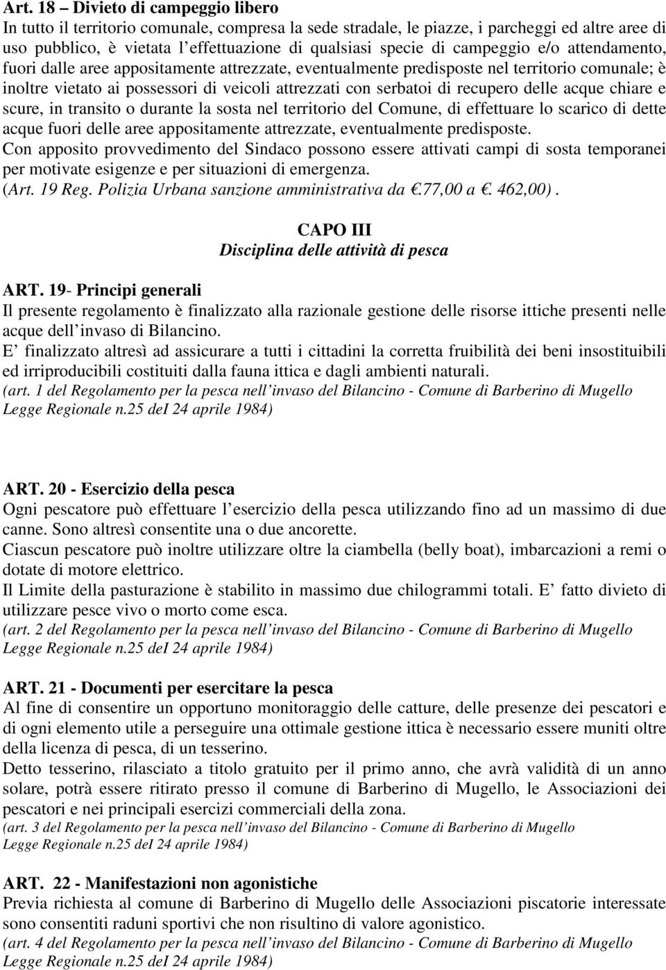 recupero delle acque chiare e scure, in transito o durante la sosta nel territorio del Comune, di effettuare lo scarico di dette acque fuori delle aree appositamente attrezzate, eventualmente