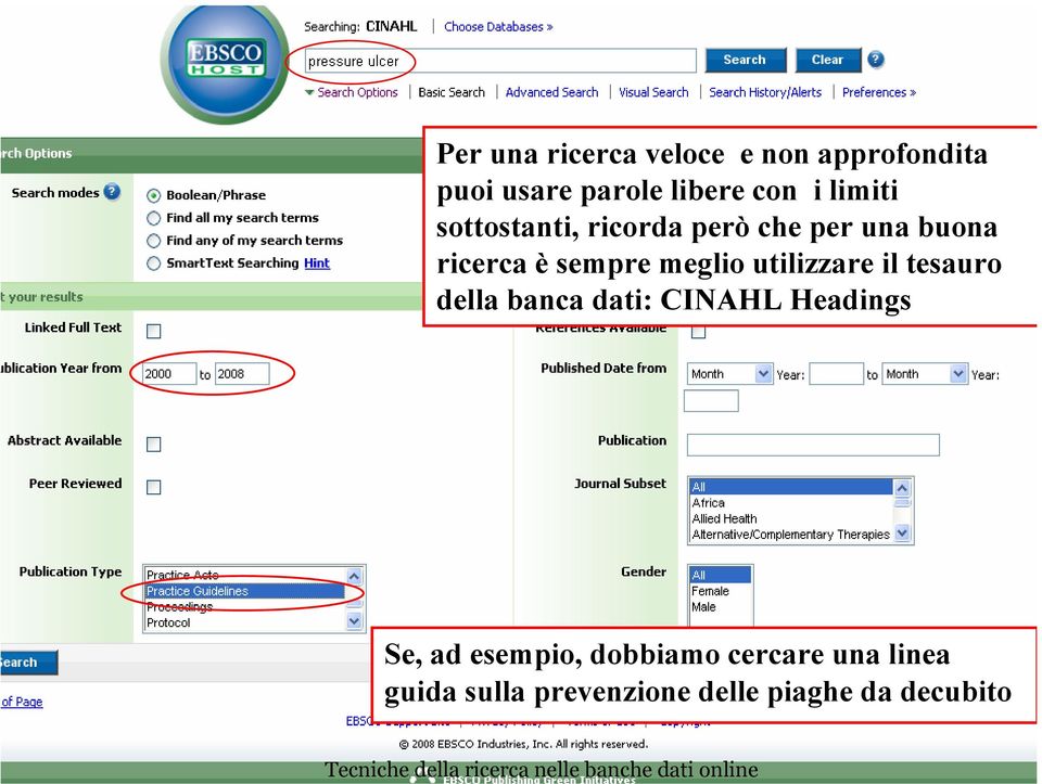 meglio utilizzare il tesauro della banca dati: CINAHL Headings Se, ad