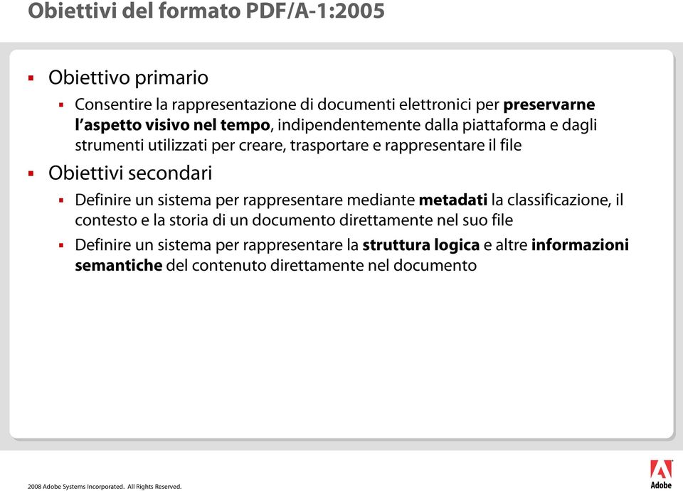 dagli strumenti utilizzati per creare, trasportare e rappresentare il file! Obiettivi secondari!