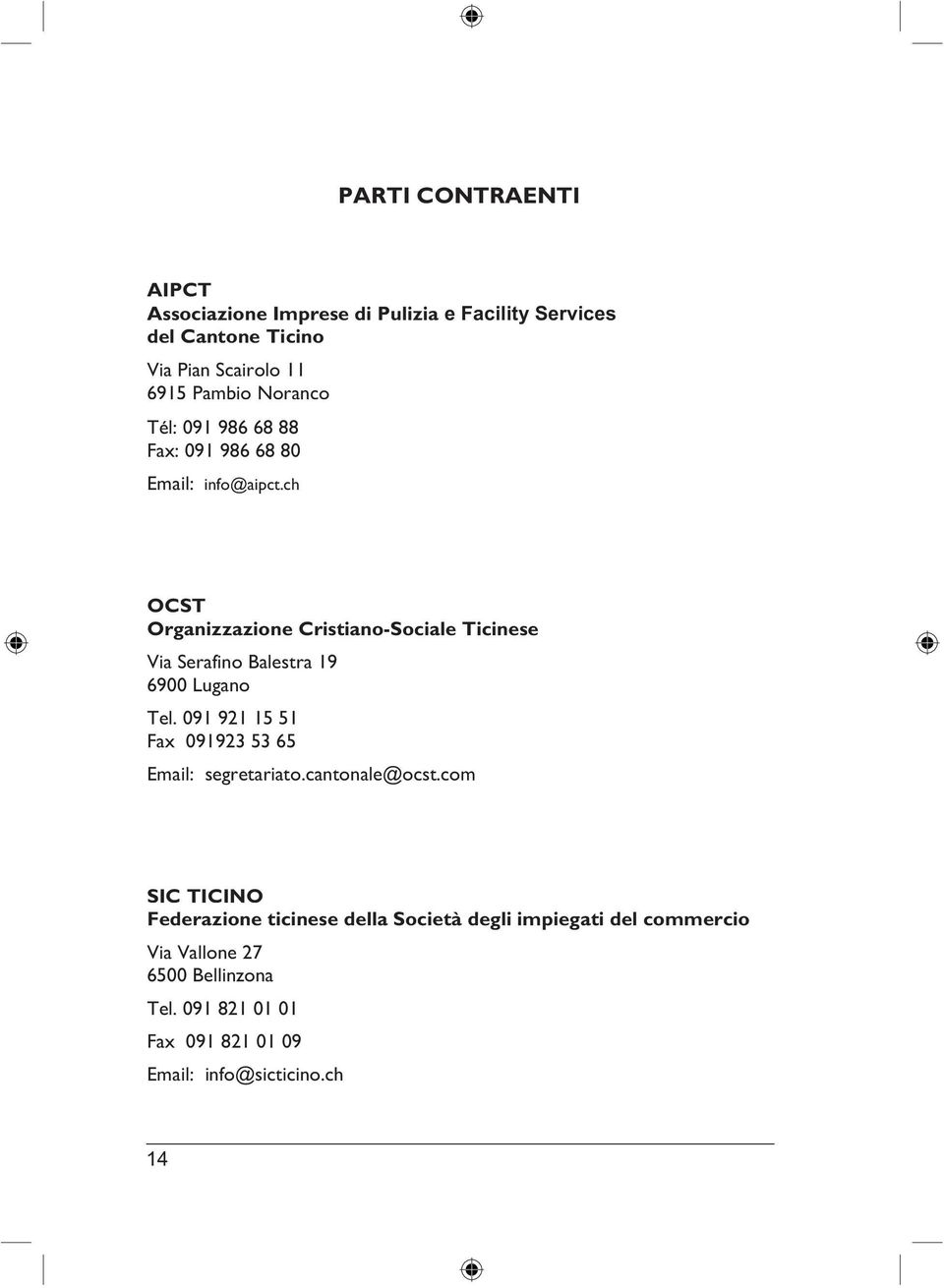 ch OCST Organizzazione Cristiano-Sociale Ticinese Via Serafino Balestra 19 6900 Lugano Tel.