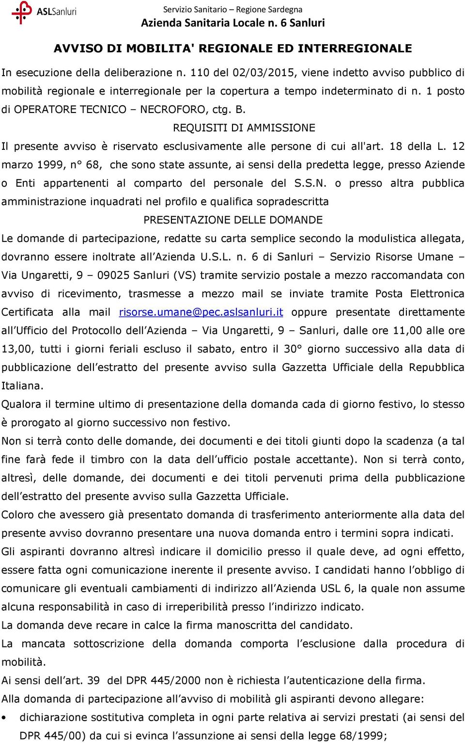 REQUISITI DI AMMISSIONE Il presente avviso è riservato esclusivamente alle persone di cui all'art. 18 della L.