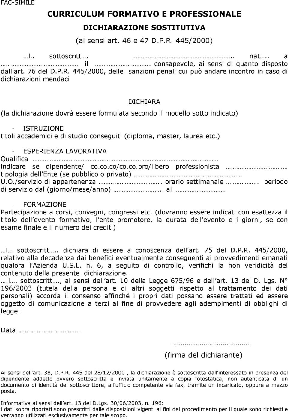 445/2000, delle sanzioni penali cui può andare incontro in caso di dichiarazioni mendaci DICHIARA (la dichiarazione dovrà essere formulata secondo il modello sotto indicato) - ISTRUZIONE titoli