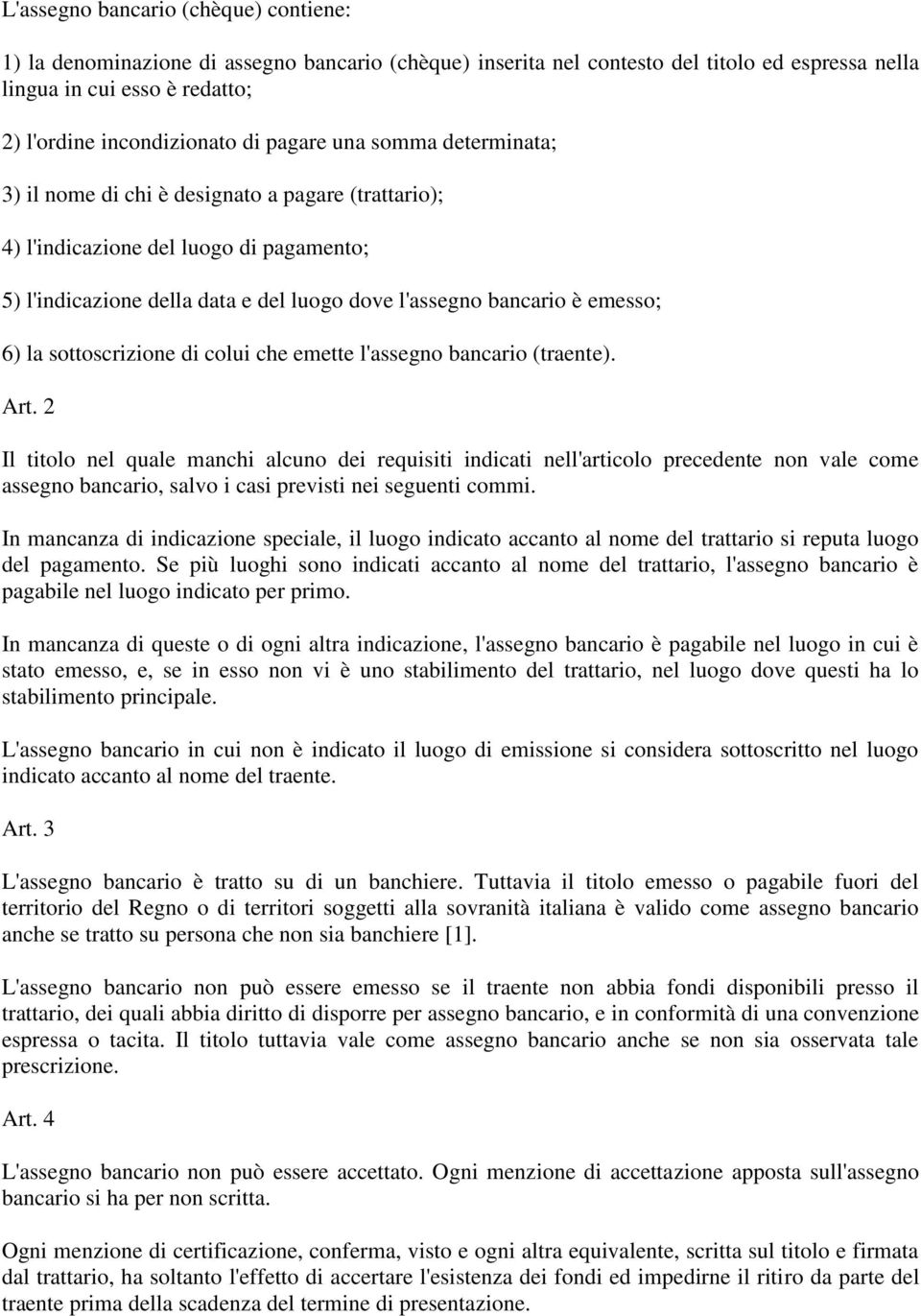 la sottoscrizione di colui che emette l'assegno bancario (traente). Art.