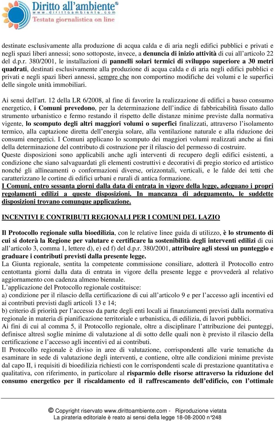 pubblici e privati e negli spazi liberi annessi, sempre che non comportino modifiche dei volumi e le superfici delle singole unità immobiliari. Ai sensi dell'art.