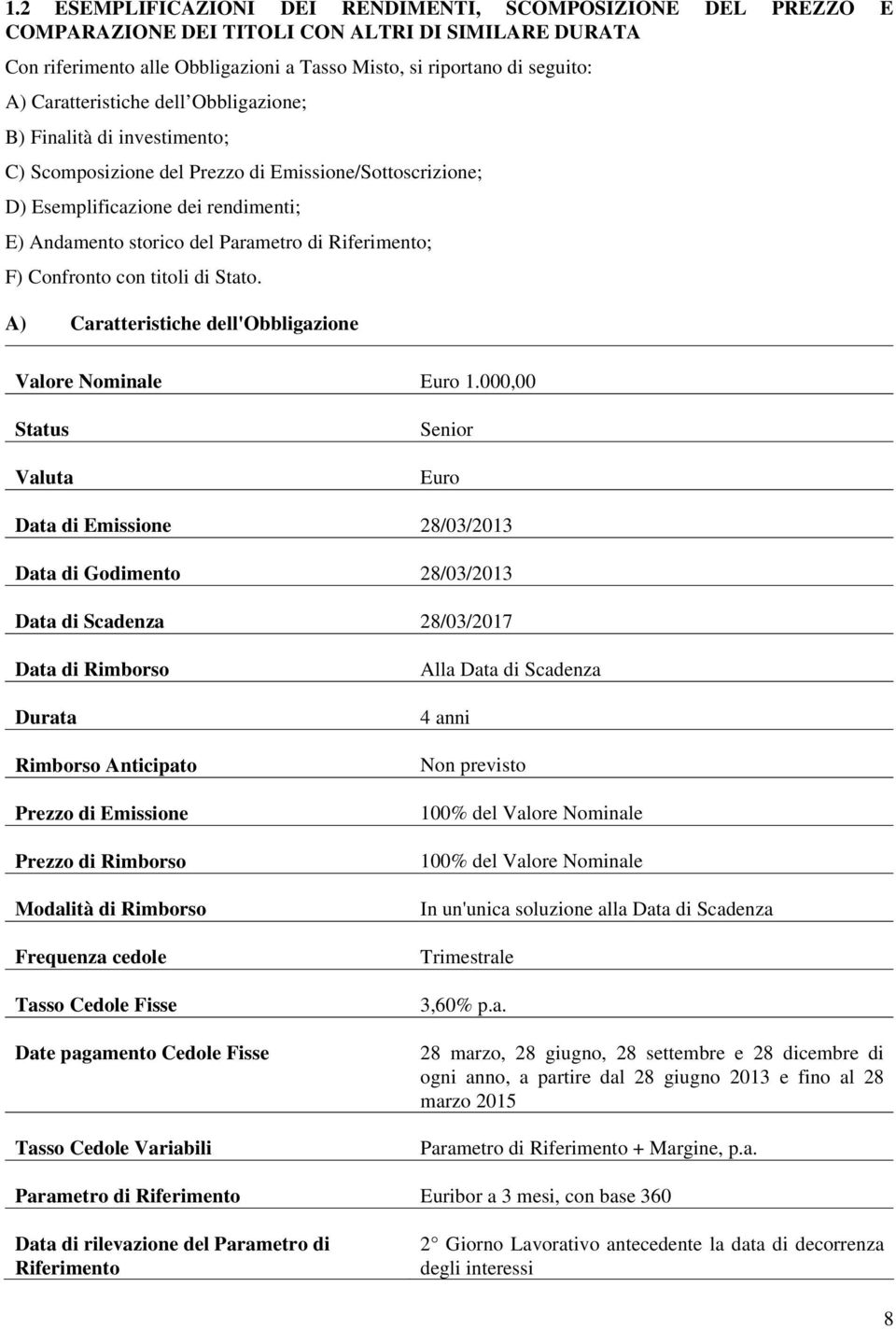 Riferimento; F) Confronto con titoli di Stato. A) Caratteristiche dell'obbligazione Valore Nominale Euro 1.