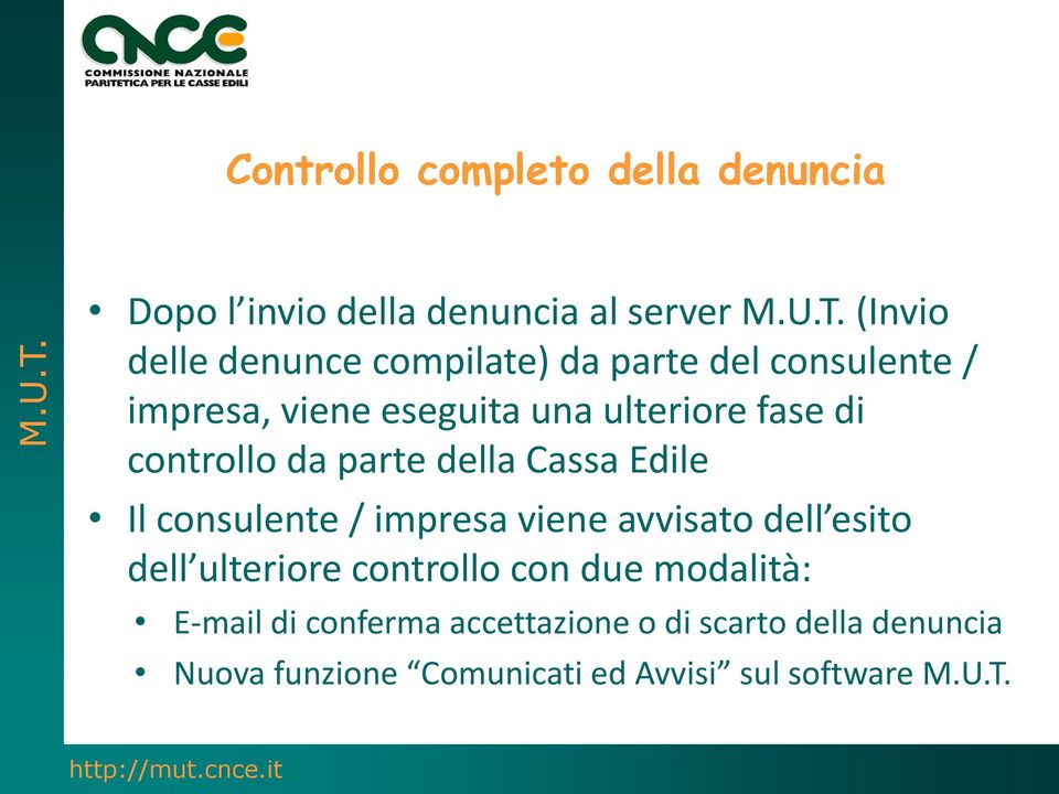 controllo da parte della Cassa Edile Il consulente / impresa viene avvisato dell esito dell ulteriore