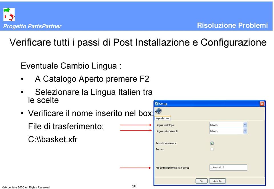 Catalogo Aperto premere F2 Selezionare la Lingua Italien tra le scelte