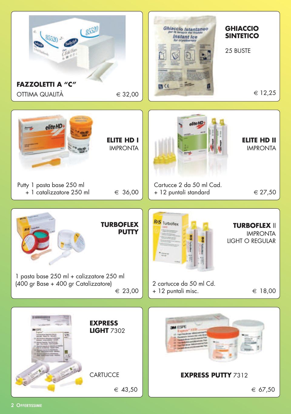 + 12 puntali standard 27,50 TURBOFLEX PUTTY TURBOFLEX II IMPRONTA LIGHT O REGULAR 1 pasta base 250 ml + calizzatore 250