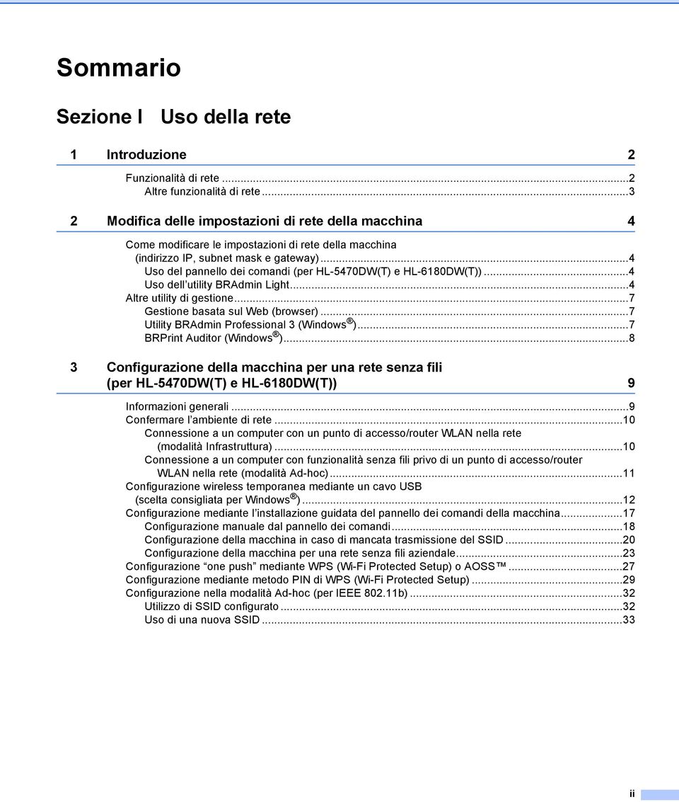 ..4 Uso del pannello dei comandi (per HL-5470DW(T) e HL-6180DW(T))...4 Uso dell utility BRAdmin Light...4 Altre utility di gestione...7 Gestione basata sul Web (browser).