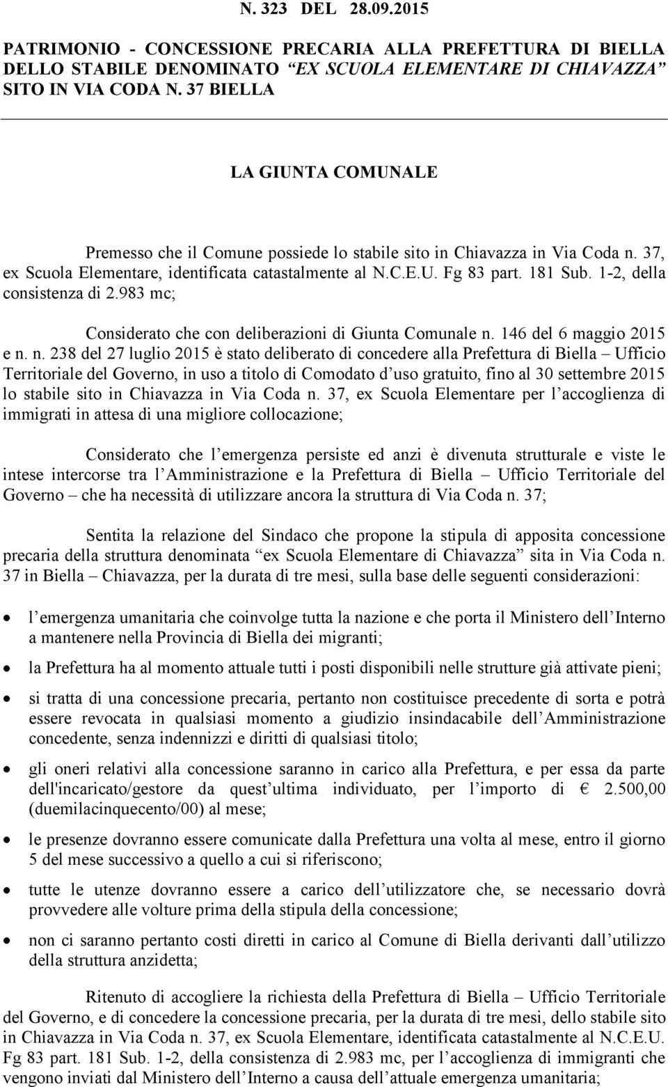 1-2, della consistenza di 2.983 mc; Considerato che con deliberazioni di Giunta Comunale n.