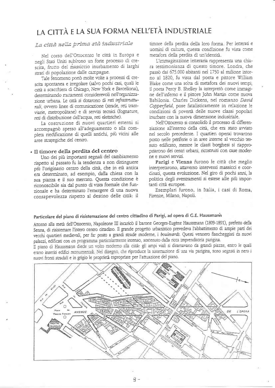 popolazione dalle campagne Tale fenomeno ponò moìte volte a procesi di oescita spontaìea e inegolare (salvo pochi casi, quali le onà a scacchiera di Chicago, New York e Barcellona), determilando