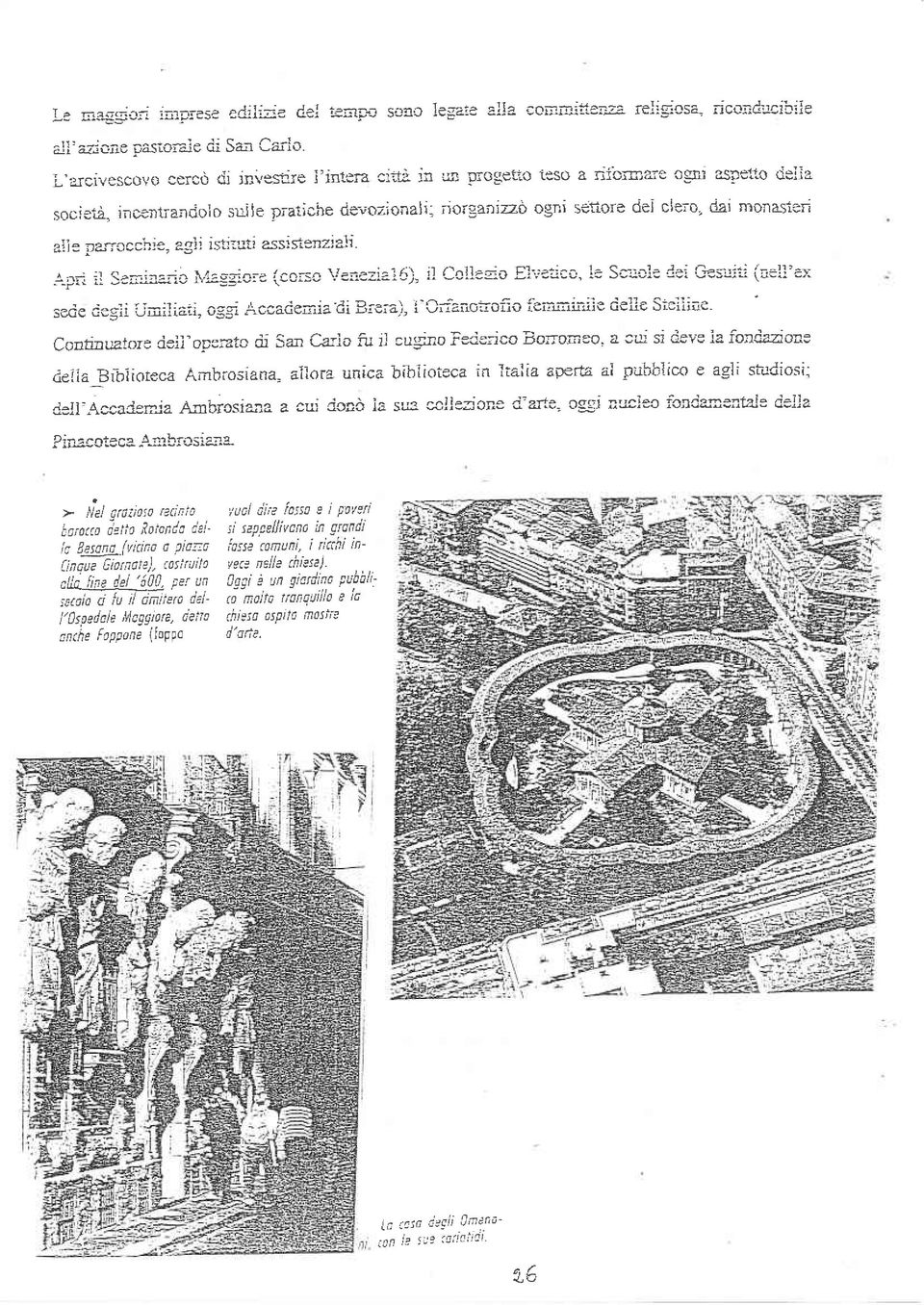 .r-p* li Sa:rjuic ivkgg'rore (corso v:iie:iai 6), il ca!i,:nio Flî.-.:t'i. l:' Sc::':le dei Ges.ri:: íe:,li'e:: sede degii Uniliaii, oggi Accadeinia di Biera), i-ofaao:roíio íen-.-ni.