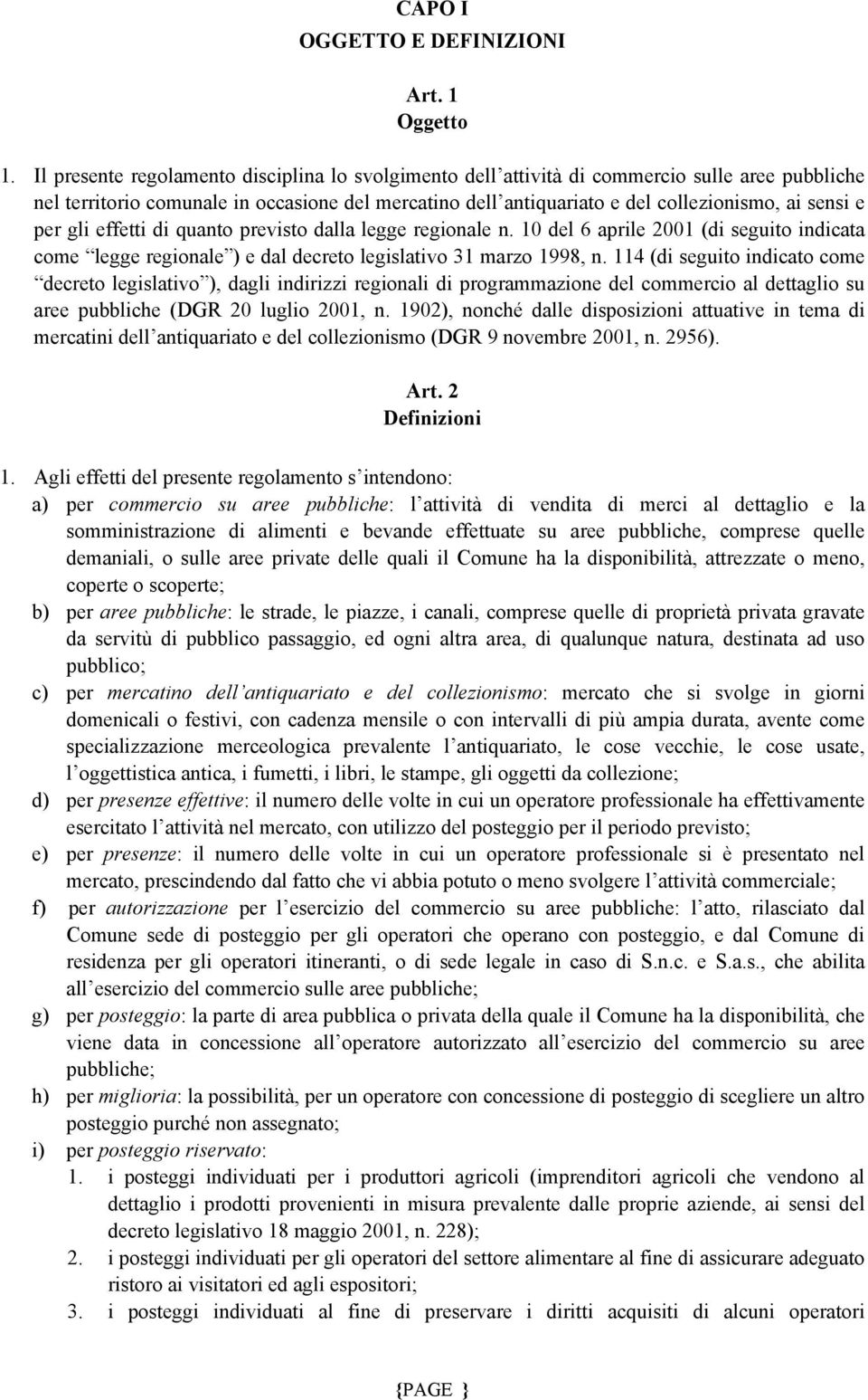 per gli effetti di quanto previsto dalla legge regionale n. 10 del 6 aprile 2001 (di seguito indicata come legge regionale ) e dal decreto legislativo 31 marzo 1998, n.