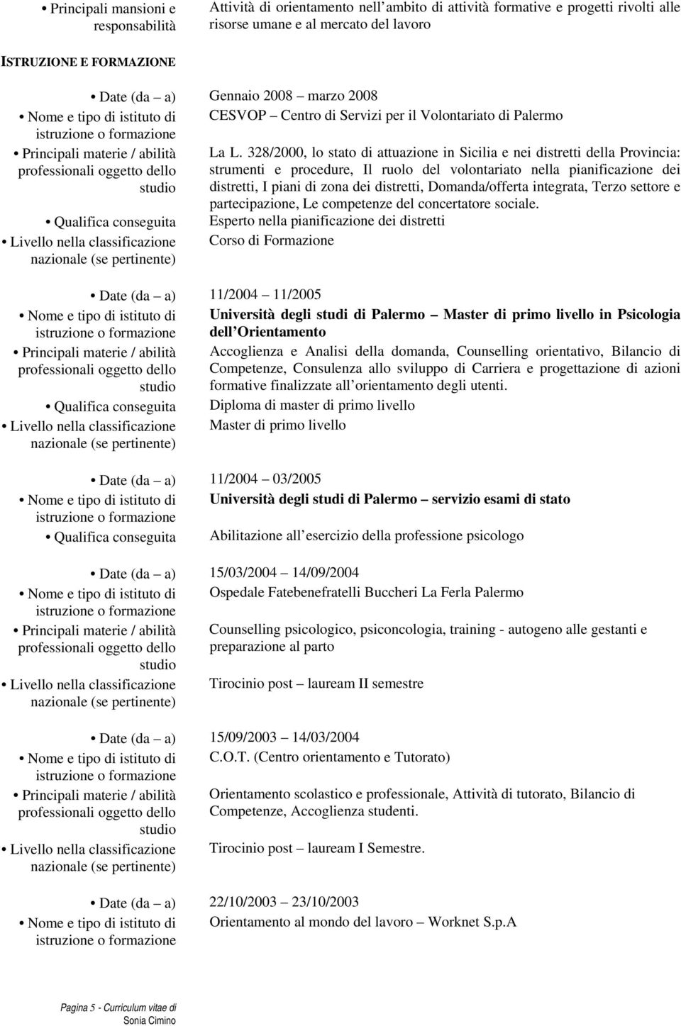 328/2000, lo stato di attuazione in Sicilia e nei distretti della Provincia: strumenti e procedure, Il ruolo del volontariato nella pianificazione dei distretti, I piani di zona dei distretti,