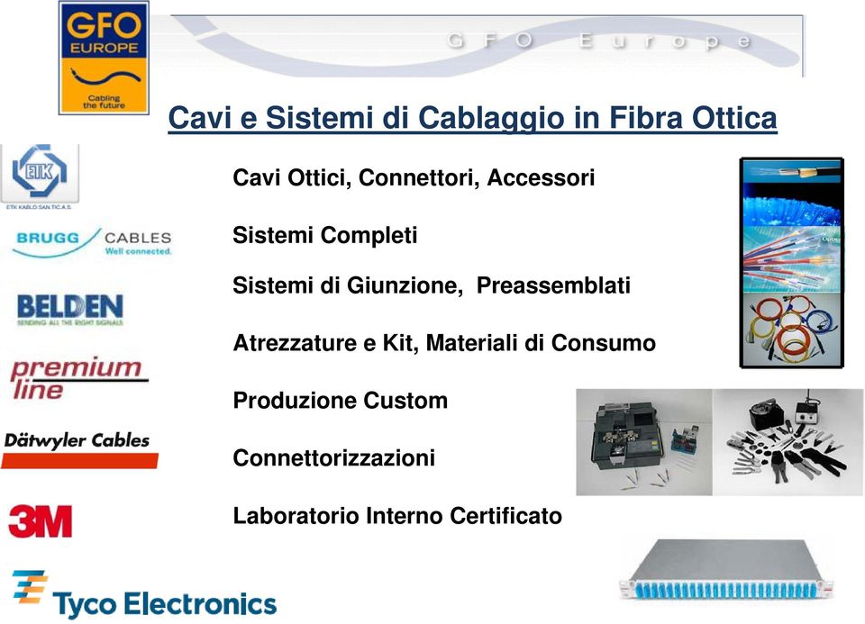 Giunzione, Preassemblati Atrezzature e Kit, Materiali di