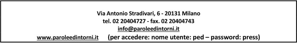 02 20404743 info@paroleedintorni.it www.