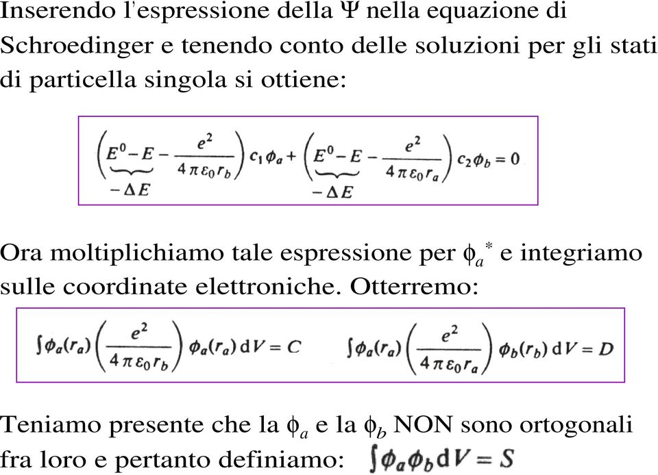 tale espressione per φ a e integriamo slle coordinate elettroniche.