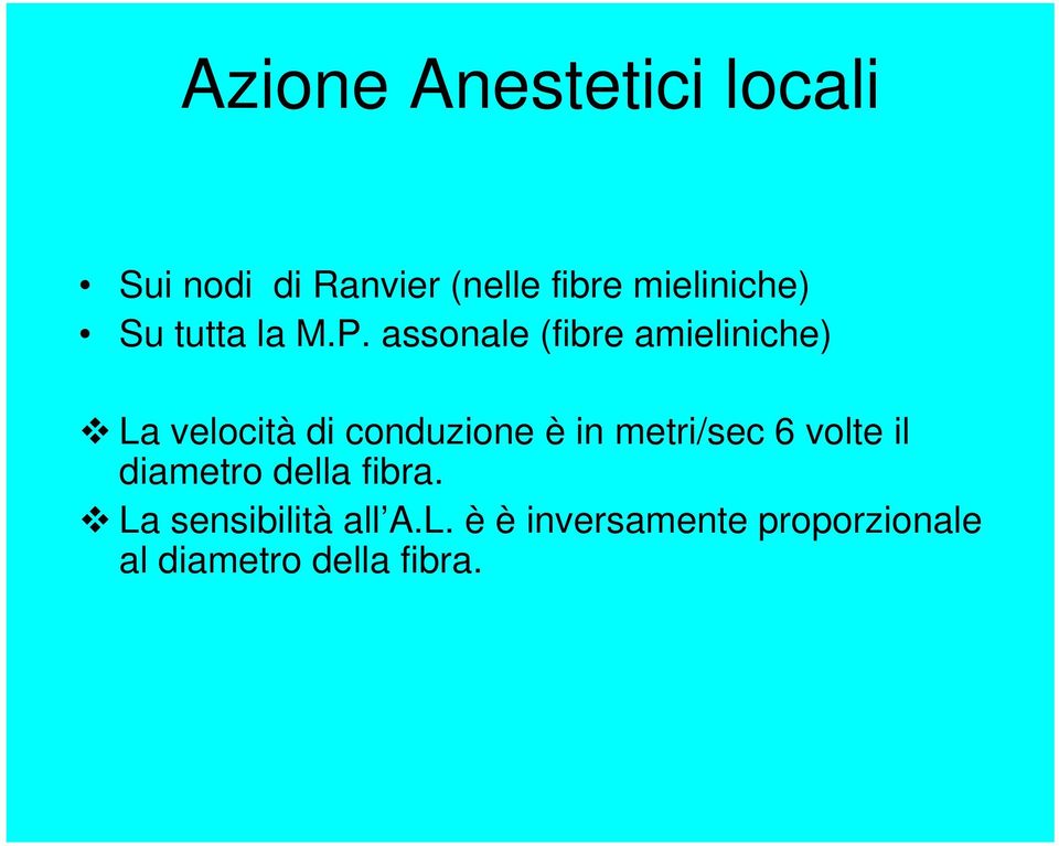 assonale (fibre amieliniche) La velocità di conduzione è in