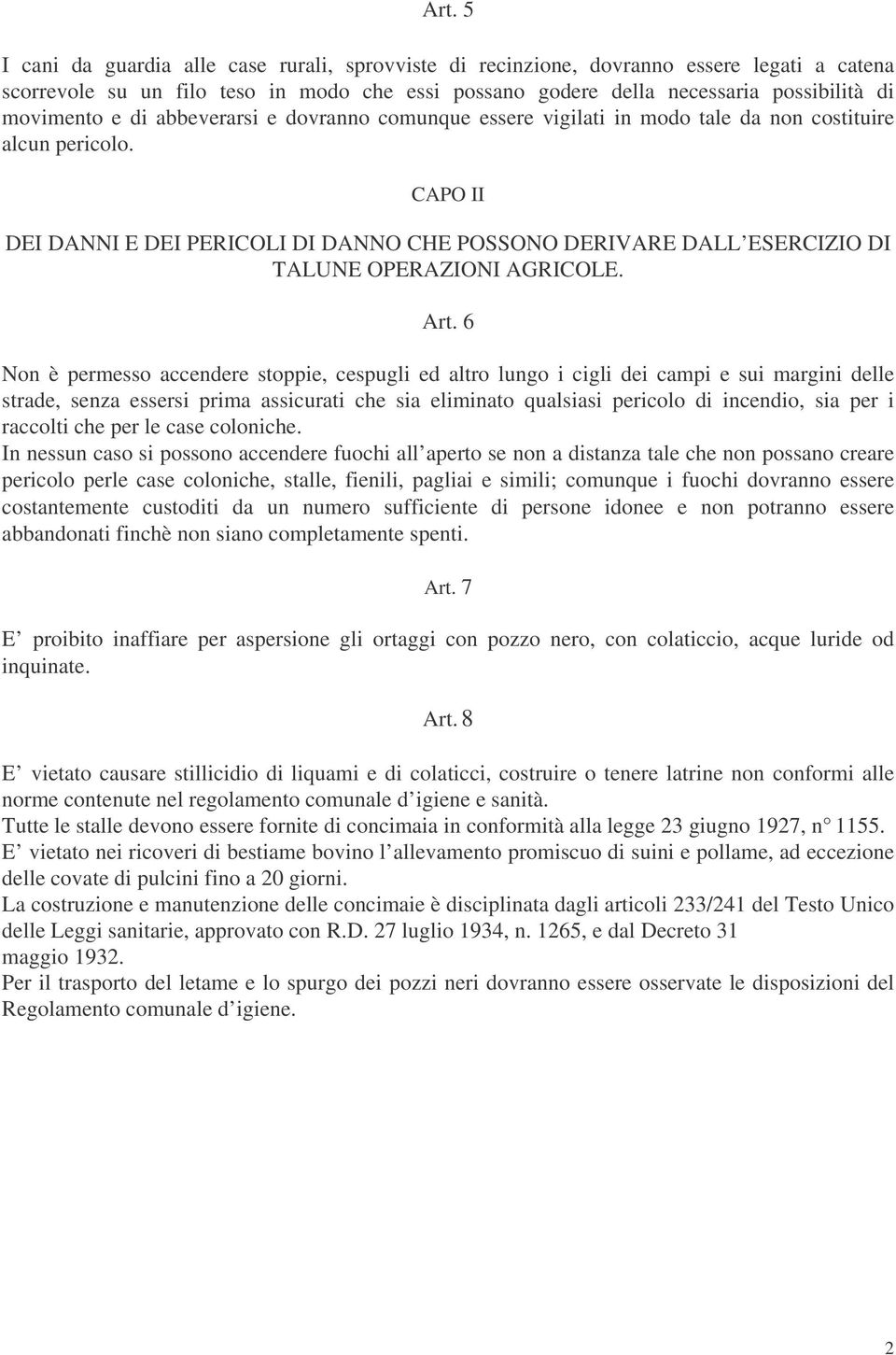 CAPO II DEI DANNI E DEI PERICOLI DI DANNO CHE POSSONO DERIVARE DALL ESERCIZIO DI TALUNE OPERAZIONI AGRICOLE. Art.