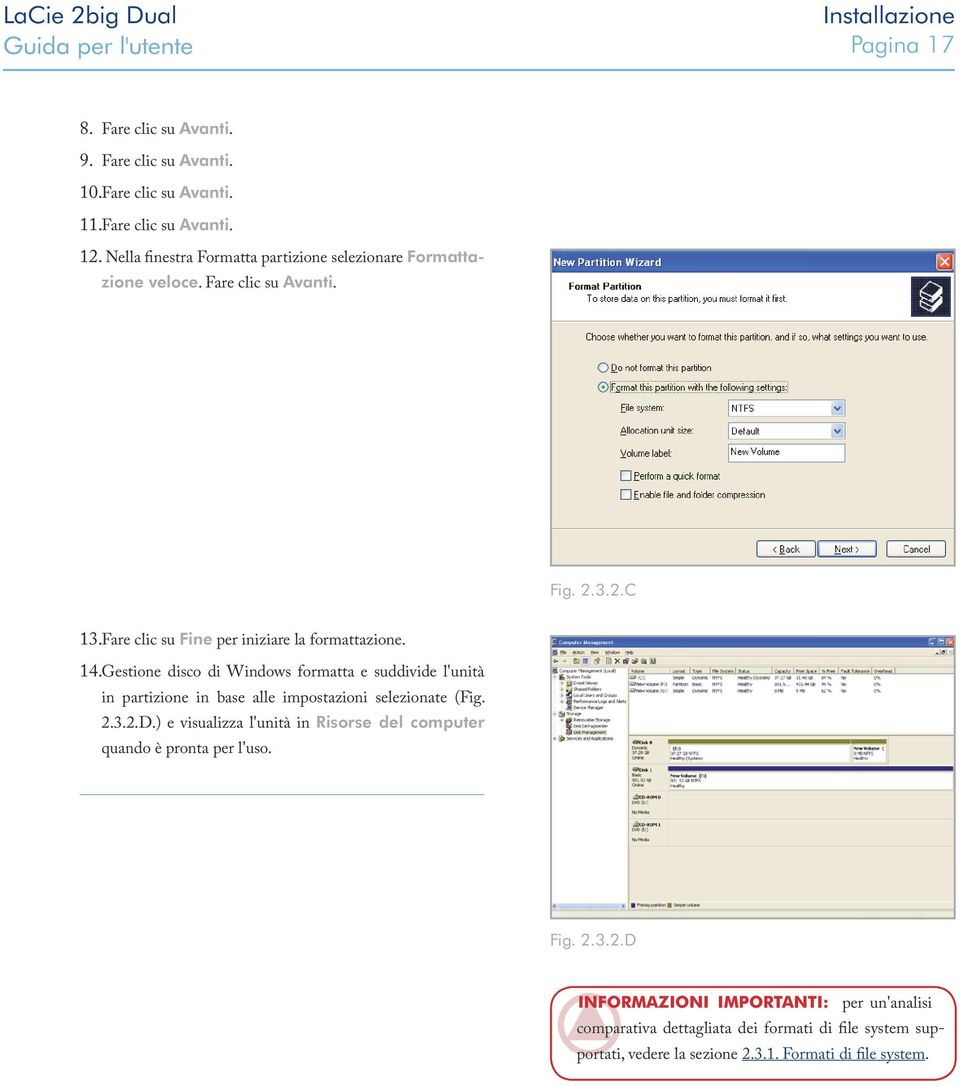 Gestione disco di Windows formatta e suddivide l'unità in partizione in base alle impostazioni selezionate (Fig. 2.3.2.D.