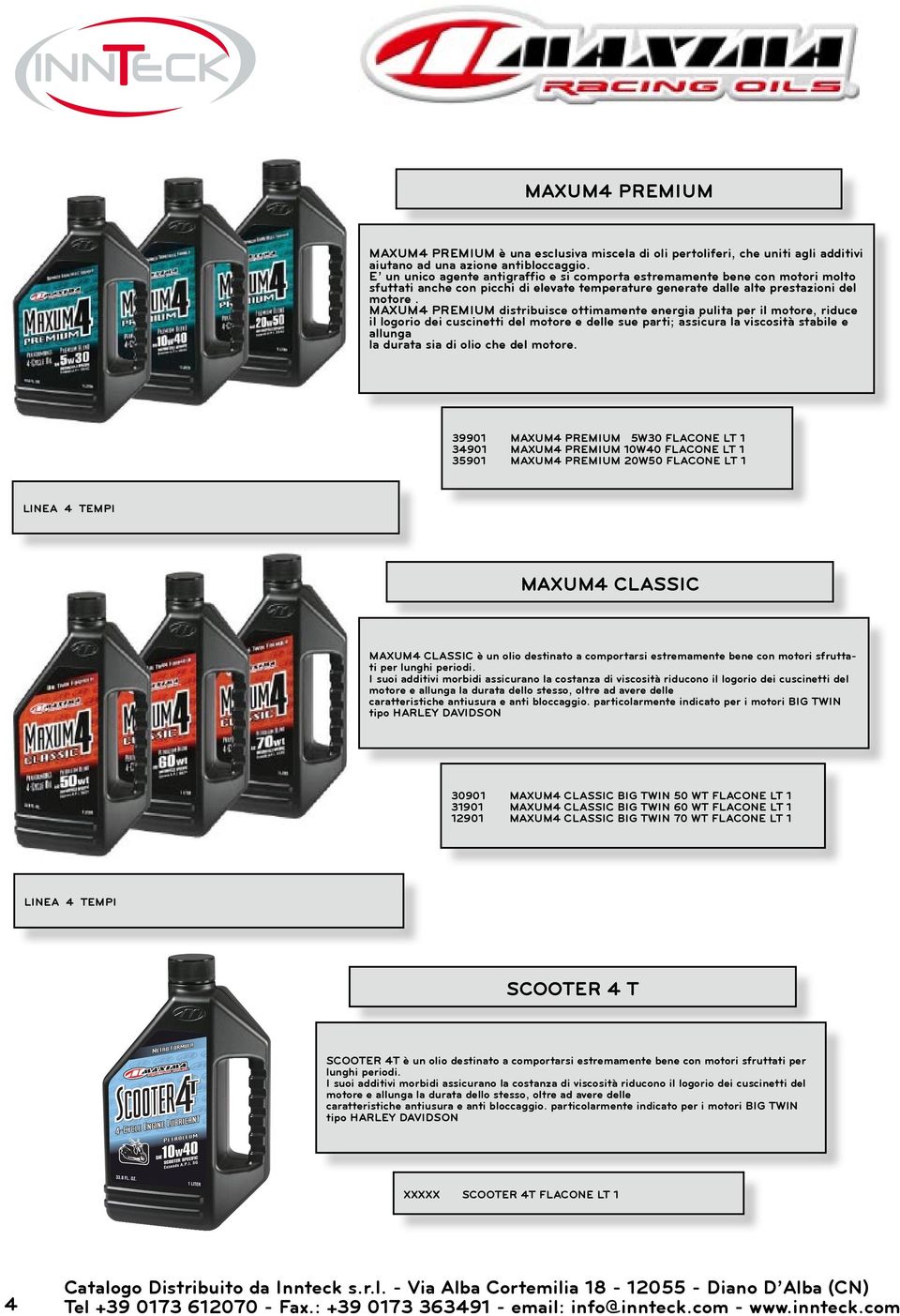 MAXUM4 PREMIUM distribuisce ottimamente energia pulita per il motore, riduce il logorio dei cuscinetti del motore e delle sue parti; assicura la viscosità stabile e allunga la durata sia di olio che