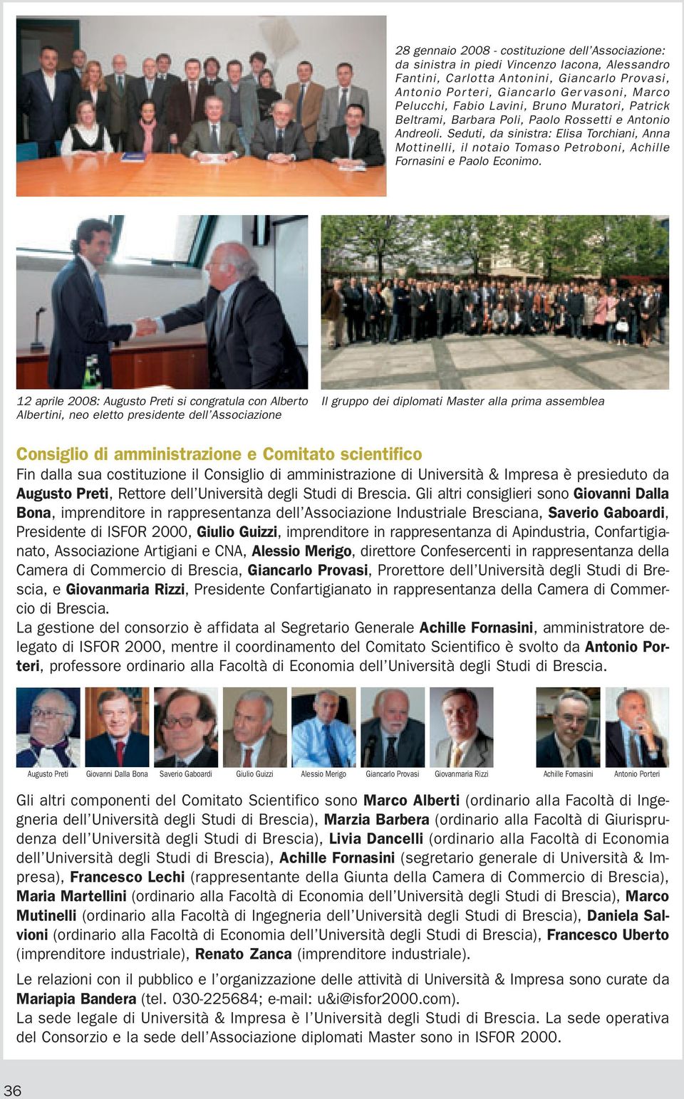 12 aprle 2008: Agsto Pret s congratla con Alberto Albertn, neo eletto presdente dell Assocazone Il grppo de dplomat Master alla prma assemblea Consglo d ammnstrazone e Comtato scentfco Fn dalla sa