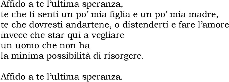 fare l amore invece che star qui a vegliare un uomo che non ha